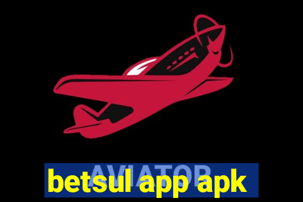 betsul app apk